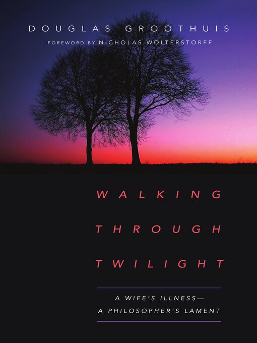 Title details for Walking Through Twilight by Douglas Groothuis - Available